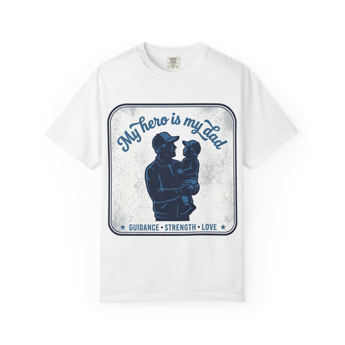 My Hero Is My Dad T-Shirt — Guidance • Strength • Love Father & Child Tee