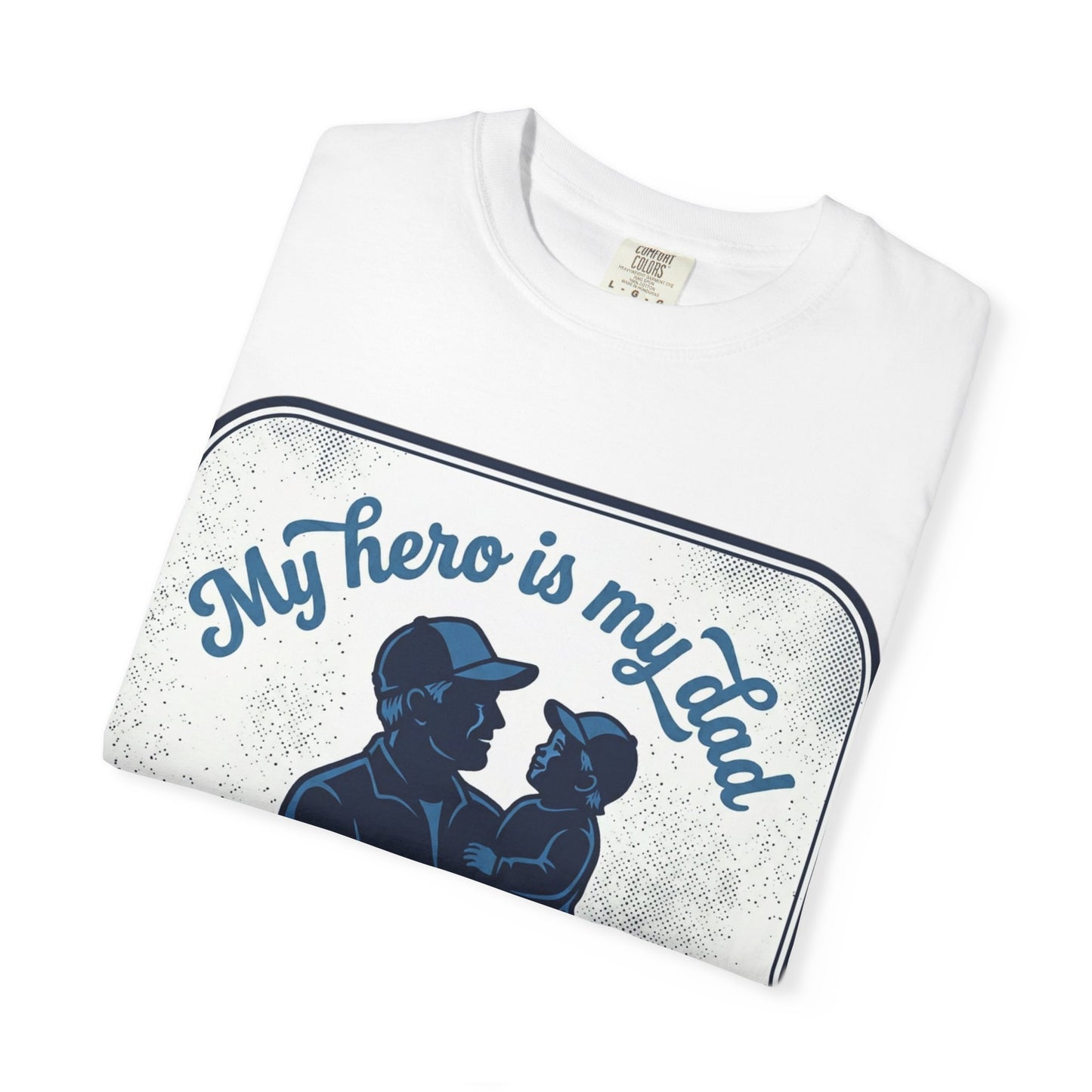 My Hero Is My Dad T-Shirt — Guidance • Strength • Love Father & Child Tee